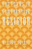 Eliade, Mircea: Patterns in Comparative Religion Eliade, Mircea: Patterns in Comparative Religion