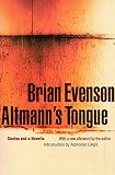 Evenson, Brian: Altmann's Tongue Evenson, Brian: Altmann's Tongue
