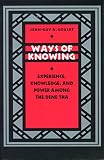 Goulet, Jean-Guy: Ways of Knowing: Experience, Knowledge, and Power Among the Dene Tha