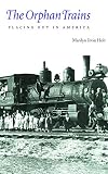 Holt, Marilyn Irvin: The Orphan Trains: Placing Out in America