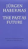 Habermas, Jurgen: The Past As Future: Vergangenheit Als Zukunft Habermas, Jurgen: The Past As Future: Vergangenheit Als Zukunft
