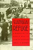 Heppner, Ernest G.: Shanghai Refuge: A Memoir of the World War II Jewish Ghetto Heppner, Ernest G.: Shanghai Refuge: A Memoir of the World War II Jewish Ghetto