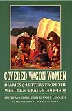 Holmes, Kenneth L.: Covered Wagon Women: Diaries and Letters from the Western Trails, 1864-1868