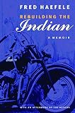 Haefele, Fred: Rebuilding the Indian: A Memoir Haefele, Fred: Rebuilding the Indian: A Memoir