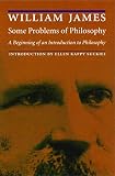 Some Problems of Philosophy: A Beginning of an Introduction to Philosophy (0803275870) by James, William James, William: Some Problems of Philosophy: A Beginning of an Introduction to Philosophy