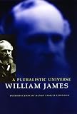 A Pluralistic Universe: Hibbert Lectures at Manchester College on the Present Situation in Philosophy (0803275919) by James, William James, William: A Pluralistic Universe: Hibbert Lectures at Manchester College on the Present Situation in Philosophy