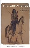 Kavanagh, Thomas W.: The Comanches: A History, 1706-1875