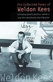 Kees, Weldon: The Collected Poems of Weldon Kees Kees, Weldon: The Collected Poems of Weldon Kees