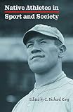 King, C. Richard: Native Athletes in Sport & Society: A Reader