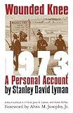 Lyman, Stanley David: Wounded Knee 1973: A Personal Account Lyman, Stanley David: Wounded Knee 1973: A Personal Account