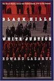 Lazarus, Edward: Black Hills, White Justice: The Sioux Nation Versus the United States, 1775 to the Present