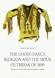 Mooney, James: The Ghost-Dance Religion and the Sioux Outbreak of 1890