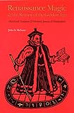Mebane, John S.: Renaissance Magic and the Return of the Golden Age: The Occult Tradition and Marlowe, Jonson, and Shakespeare