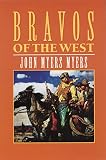 Myers, John Myers: Bravos of the West Myers, John Myers: Bravos of the West