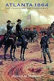 McMurry, Richard M.: Atlanta 1864: Last Chance for the Confederacy McMurry, Richard M.: Atlanta 1864: Last Chance for the Confederacy