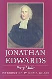 Miller, Perry: Jonathan Edwards Miller, Perry: Jonathan Edwards