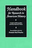 Prucha, Francis Paul: Handbook for Research in American History: A Guide to Bibliographies and Other Reference Works
