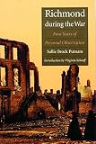 Putnam, Sallie Brock: Richmond During the War: Four Years of Personal Observation Putnam, Sallie Brock: Richmond During the War: Four Years of Personal Observation