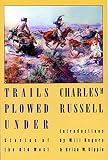 Russell, Charles M.: Trails Plowed Under: Stories of the Old West Russell, Charles M.: Trails Plowed Under: Stories of the Old West
