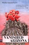 Summerhayes, Martha: Vanished Arizona: Recollections of the Army Life of a New England Woman Summerhayes, Martha: Vanished Arizona: Recollections of the Army Life of a New England Woman