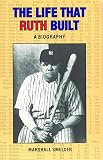 Smelser, Marshall: The Life That Ruth Built: A Biography Smelser, Marshall: The Life That Ruth Built: A Biography