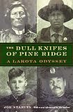 Starita, Joe: Dull Knifes of Pine Ridge: A Lakota Odyssey Starita, Joe: Dull Knifes of Pine Ridge: A Lakota Odyssey