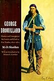 Skarsten, M.O.: George Drouillard: Hunter And Interpreter For Lewis And Clark And Fur Trader, 1807-1810 Skarsten, M.O.: George Drouillard: Hunter And Interpreter For Lewis And Clark And Fur Trader, 1807-1810