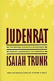 Trunk, Isaiah: Judenrat: The Jewish Councils in Eastern Europe Under Nazi Occupation