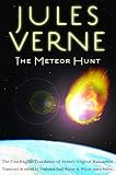 Verne, Jules: The Meteor Hunt: La Chasse Au Meteore, the First English Translation of Verne's Original Manuscript Verne, Jules: The Meteor Hunt: La Chasse Au Meteore, the First English Translation of Verne's Original Manuscript