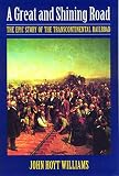 Williams, John Hoyt: A Great & Shining Road: The Epic Story of the Transcontinental Railroad