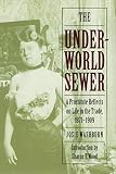 Washburn, Josie: The Underworld Sewer: A Prostitute Reflects on Life in the Trade, 1871-1909