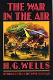 Wells, H. G.: The War in the Air Wells, H. G.: The War in the Air