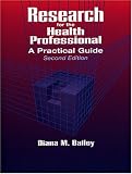 Bailey, Diana M.: Research for the Health Professional: A Practical Guide