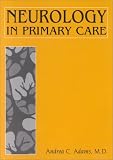 Adams, Andrea C.: Neurology for the Primary Care