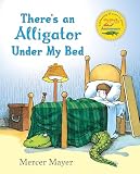 Mayer, Mercer: There's an Alligator Under My Bed Mayer, Mercer: There's an Alligator Under My Bed