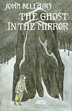Bellairs, John: The Ghost in the Mirror Bellairs, John: The Ghost in the Mirror