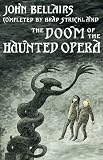 Bellairs, John: The Doom of the Haunted Opera Bellairs, John: The Doom of the Haunted Opera