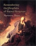 Mayer, Marianna: Remembering the Prophets of Sacred Scripture