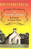 Peck, Richard: Teacher's Funeral: A Comedy in Three Parts Peck, Richard: Teacher's Funeral: A Comedy in Three Parts