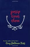 Koss, Amy Goldman: Gossip Times Three Koss, Amy Goldman: Gossip Times Three