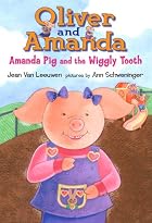 Amanda Pig and the Wiggly Tooth (Oliver and…