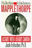 Fritscher, Jack: Mapplethorpe: Assault With a Deadly Camera