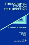 Gladwin, Christina H.: Ethnographic Decision Tree Modeling