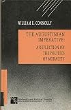 Connolly, William E.: Augustinian Imperative: A Reflection on the Politics of Morality