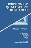Wolcott, Harry F.: Writing Up Qualitative Research