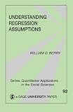 Berry, William D.: Understanding Regression Assumptions Berry, William D.: Understanding Regression Assumptions