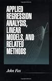 Fox, John: Applied Regression Analysis, Linear Models, and Related Methods Fox, John: Applied Regression Analysis, Linear Models, and Related Methods