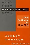 Montagu, Ashley: Man's Most Dangerous Myth: Fallacy of Race