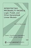 Liao, Tim Futing: Interpreting Probability Models: Logit, Probit, and Other Generalized Linear Models Liao, Tim Futing: Interpreting Probability Models: Logit, Probit, and Other Generalized Linear Models