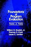 Shadish, William R.: Foundations of Program Evaluation: Theories of Practices Shadish, William R.: Foundations of Program Evaluation: Theories of Practices